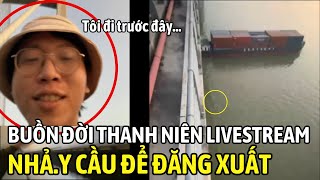 THANH NIÊN LIVETREAM TRÊN CẦU ĐĂNG XUẤT KHỎI TRÁI ĐẤT | Tin Tức Nhanh