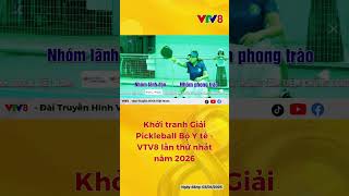 Khởi tranh Giải Pickleball Bộ Y tế - VTV8 lần thứ nhất năm 2026