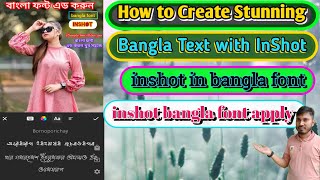 how to inshot bangla font apply | How to Create Stunning Bangla Text with InShot