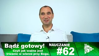 #DotykBoga #Nauczanie odc. 62 - Bądź gotowy! Czyli jak ważne jest trwanie w wierze przy Bogu.