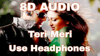 Teri Meri || 8D Audio || Bodyguard || Salman Khan, Kareena K ll Rahat Fateh Ali Khan, Shreya Ghoshal