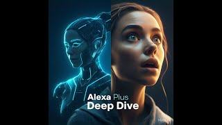Alexa Plus Deep Dive Is Amazon S Ai Assistant A Sci Fi Dream Come True