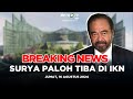 BREAKING NEWS - KEDATANGAN SURYA PALOH DI IKN UNTUK PERINGATI HUT KE-79 RI