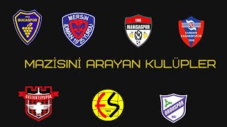 Mazisini Arayan Kulüpler ( EsEs ,Gaziantep ,Orduspor , Manisaspor , Mersin İY,Bucaspor ,Karabükspor)