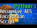 Recursive Encryption Script (pyAesCrypt) for Python 3