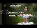 ep.4 The Healthy Human Project: Spiritual Yoga