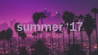 songs that bring you back to summer '17