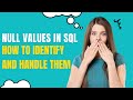 10 NULL values in SQL : How to identify and handle them ?