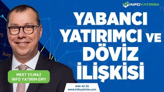 Yabancı Yatırımcı Ve Döviz İlişkisi | Mert Yılmaz Yorumluyor \