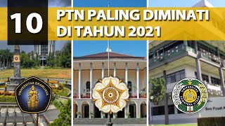 10 PTN PALING DIMINATI TAHUN 2021