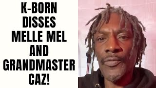 K-Born DISSES Melle Mel and Grandmaster Caz!!! 💨💨💨