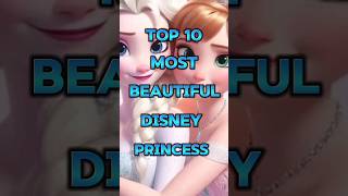 Top 10 most beautiful Disney Princess 🔥#top10 #shortsfeed #shorts #viralvideos #princess #youtube