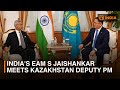 India's EAM S Jaishankar meets Kazakhstan Deputy PM | Discussion