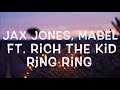 Jax Jones, Mabel Ft. Rich The Kid - Ring Ring Lyrics