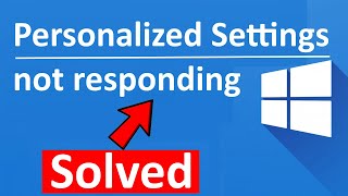 Fix Windows 10 personalized settings not responding