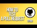How To Test A Pull Request GitHub Tutorial