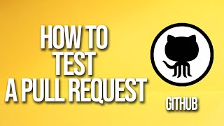 How To Test A Pull Request GitHub Tutorial