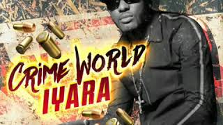 Iyara-Crime World  (funeralbell riddim)