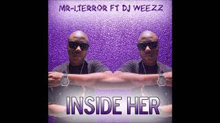 Mr Terror Ft Dj Weezz - Inside Her-  #Bouyon 2k17 (SXM)