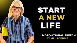 START A NEW LIFE || MOTIVATIONAL SPEECH BY MEL ROBBINS ||