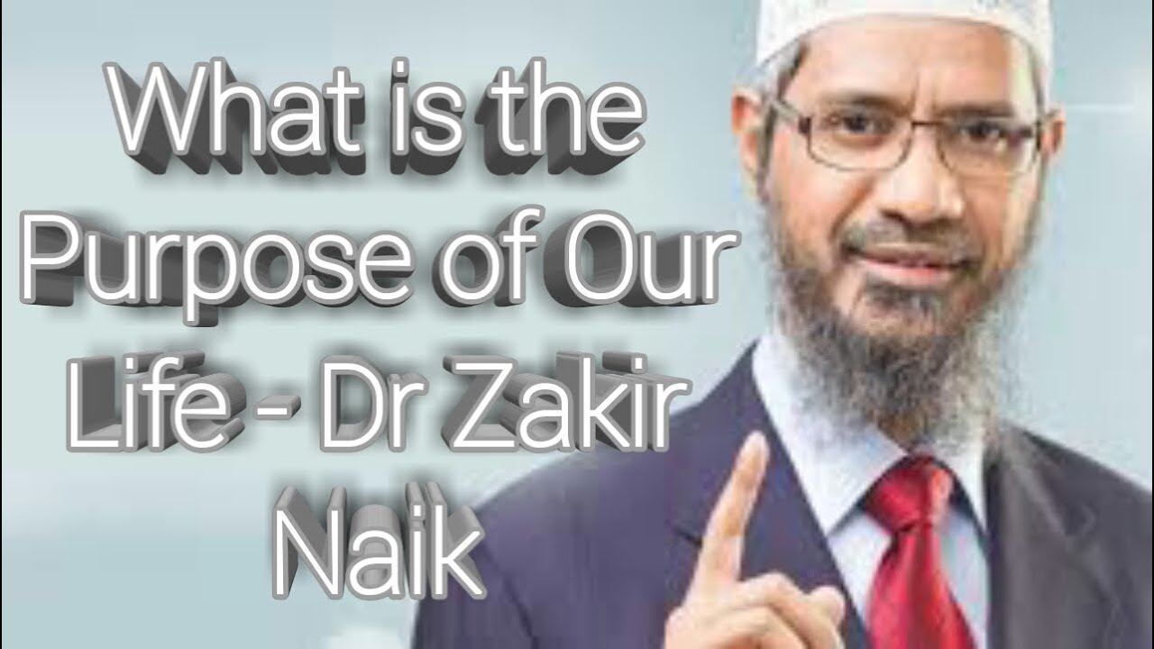 What Is The Purpose Of Our Life - Dr Zakir Naik - YouTube