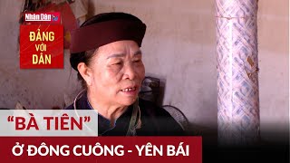 “Bà Tiên” ở Đông Cuông | Đảng với Dân