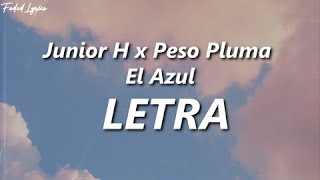Junior H x Peso Pluma - El Azul 🔥| LETRA