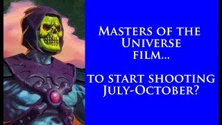 Masters Of The Universe to being filming July-October?