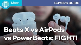 Beats X vs AirPods vs PowerBeats: Which W1 Headphone Should You Get?