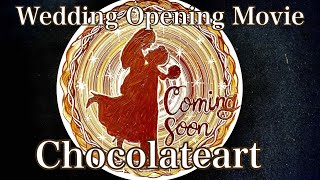 【チョコレートアートフルVer.】Wedding Opening Movie chocolateart オープニングムービー　Moe ＆Joichiro