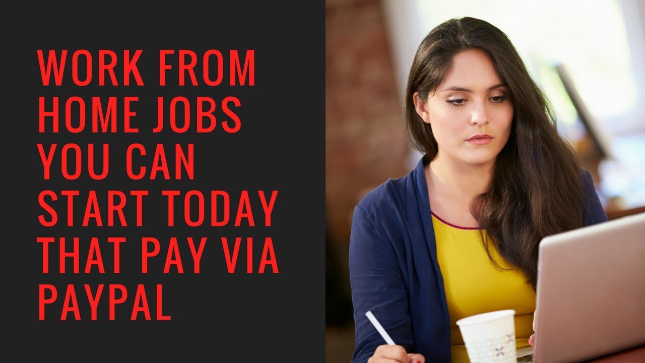 Work From Home Jobs You Can Start Today That Pay Via PayPal - YouTube