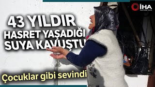 43 Yıldır Hasret Yaşadığı Suya Kavuştu