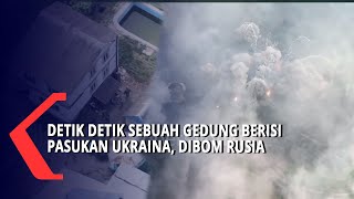 Detik Detik Sebuah Gedung Berisi Pasukan Ukraina, Dibombardir Rusia