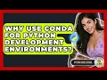 Why Use Conda For Python Development Environments? - Python Code School
