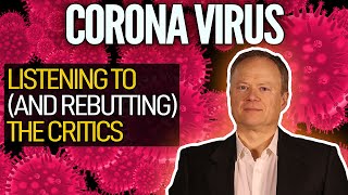 Coronavirus: Listening To (And Rebutting) The Critics