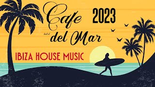 Ibiza CAFE - Del Mar Chill House Lounge Music 2023 Balearic Energy Mix