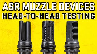 SilencerCo ASR Muzzle Device Testing - Flash Hider, RCB Compensator, Muzle Brake and TRYBE CIB