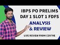 IBPS PO PRELIMS | DAY 1 SLOT 1 FDFS | ANALYSIS AND REVIEW | LIVE REVIEW FROM CENTRE |