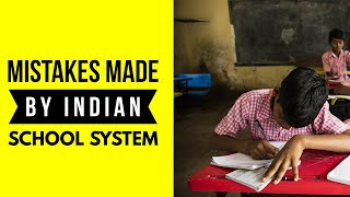 Mistakes made by Indian School System