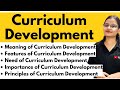 CURRICULUM DEVELOPMENT - Meaning, Need, Importance and Principles (Designing a Curriculum) | Lecture