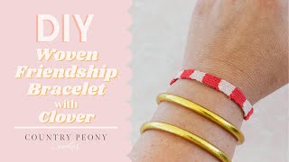 DIY Woven Friendship Bracelet with Clover's Bracelet Maker - Country Peony