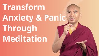How to Transform Anxiety and Panic Through Meditation