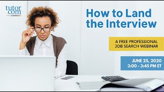 How to Land an Interview - A Professional Job Search Webinar