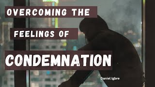 Overcoming the feelings of condemnation