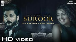 Suroor- Neha Kakkar & Bilal Saeed | Official Song