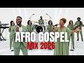 Afro Gospel Praise Power Mix 2026 | Best African Worship Songs | Kingdom Voice