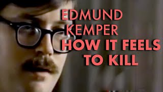 SERIAL KILLER Edmund Kemper - HOW DOES IT FEEL TO KILL