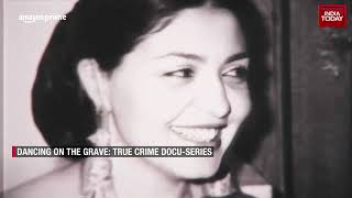 India Today Originals' Dancing On The Grave Trailer Out | Shakereh Khaleeli's Murder