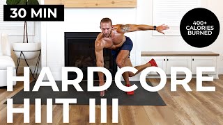 30 Min Hardcore HIIT III [🔥 CALORIES!] No Equipment HIIT Workout + Cool Down & Stretch
