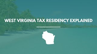 West Virginia Tax Residency Explained: How to Qualify, Stay Compliant & Save Taxes (2026 Guide)